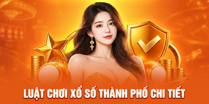 Luật chơi xổ số thành phố chi tiết