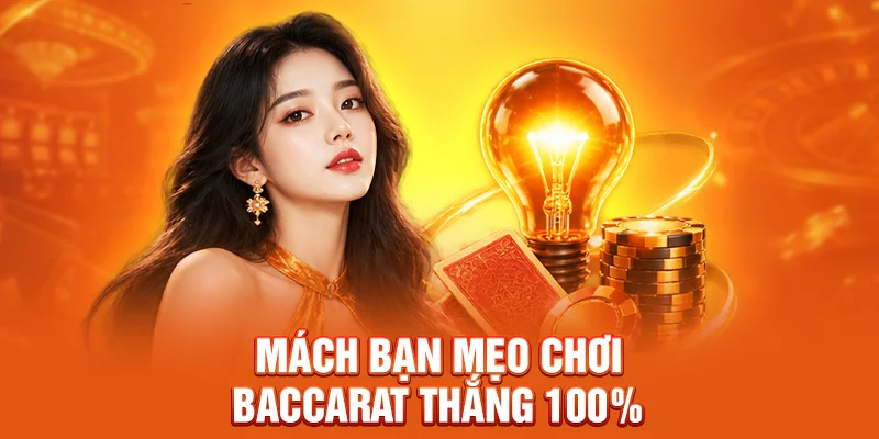 Mách bạn mẹo chơi Baccarat thắng 100%
